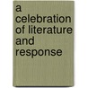 A Celebration Of Literature And Response door Marjorie R. Hancock