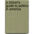 A Citizen's Guide To Politics In America