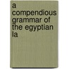 A Compendious Grammar Of The Egyptian La door Henry Tattam