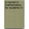 A Course In Mathematics, For Students In door David Woods
