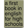A First Book in English for High Schools door E. P Wiles