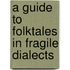 A Guide To Folktales In Fragile Dialects