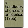 A Handbook Of Grecian Antiquities (1855) door Ernst Frederik C. Bojesen
