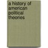A History Of American Political Theories