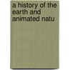 A History Of The Earth And Animated Natu door Oliver Goldsmith