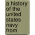 A History Of The United States Navy From