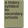 A History Syllabus For Secondary Schools door New England History Association