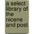 A Select Library Of The Nicene And Post