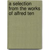 A Selection From The Works Of Alfred Ten door Alfred Tennyson Tennyson