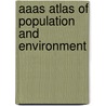 Aaas Atlas Of Population And Environment by Peter H. Raven