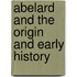 Abelard And The Origin And Early History