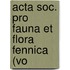 Acta Soc. Pro Fauna Et Flora Fennica (Vo