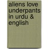 Aliens Love Underpants In Urdu & English door Claire Freedman