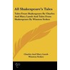 All Shakespeare's Tales: Tales From Shak by Winston Stokes