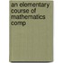 An Elementary Course Of Mathematics Comp