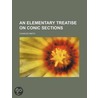 An Elementary Treatise on Conic Sections by Jr. Smith Charles