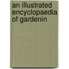 An Illustrated Encyclopaedia of Gardenin door Walter P. Wright