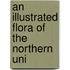 An Illustrated Flora Of The Northern Uni