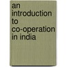 An Introduction to Co-Operation in India door Claude Francis Strickland