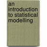 An Introduction to Statistical Modelling door W.J. Krzanowski