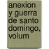 Anexion Y Guerra De Santo Domingo, Volum