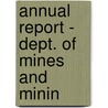 Annual Report - Dept. Of Mines And Minin by West Virginia Dept of Mines Mining