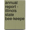 Annual Report - Illinois State Bee-Keepe by General Books