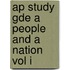 Ap Study Gde a People and a Nation Vol I