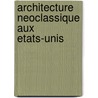 Architecture Neoclassique Aux Etats-Unis door Source Wikipedia