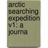 Arctic Searching Expedition V1: A Journa door John Richardson