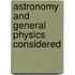 Astronomy And General Physics Considered
