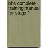 Bhs Complete Training Manual For Stage 1 by Islay Auty