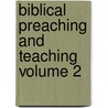 Biblical Preaching And Teaching Volume 2 by D. Min. Dallas R. Burdette