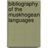 Bibliography Of The Muskhogean Languages by James Constantine Pilling