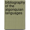 Bibliography of the Algonquian Languages door James Constantine Pilling