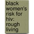 Black Women's Risk For Hiv: Rough Living