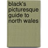 Black's Picturesque Guide To North Wales by Ltd Black Adam And Charles