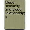 Blood Immunity And Blood Relationship; A door George Henry Falkiner Nuttall