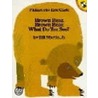 Brown Bear, Brown Bear, What Do You See? by Eric Carle