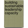 Building Sustainable Leadership Capacity door Paul D. Houston