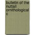 Bulletin Of The Nuttall Ornithological C
