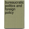 Bureaucratic Politics and Foreign Policy by Priscilla Clapp