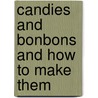 Candies and Bonbons and How to Make Them by Marion Harris Neil