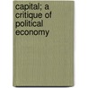 Capital; A Critique of Political Economy by Samuel Moore