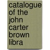 Catalogue Of The John Carter Brown Libra door John Carter Brown Library