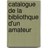 Catalogue de La Bibliothque D'Un Amateur door Antoine Augustin Renouard