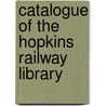 Catalogue of the Hopkins Railway Library door Stanford University. Libraries