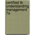 Certified Tb Understanding Management 7E