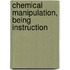 Chemical Manipulation, Being Instruction