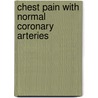 Chest Pain with Normal Coronary Arteries door Juan Carlos Kaski